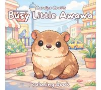 Little Busy Awawa: Cozy and Charming Coloring Book for Kids, Teens, and Adults Featuring a Playful Rock Hyrax, Heartwarming Activity Scenes, and ... Hyrax - Creative and Relaxing Coloring Books)