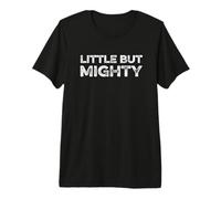 Little But Mighty Funny Short People Enano Petite Tiny Small Camiseta Premium