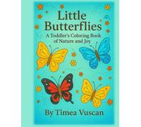 Little Butterflies: A Toddler’s Coloring Book of Transformation and Joy (Little Inspirations Coloring Series)