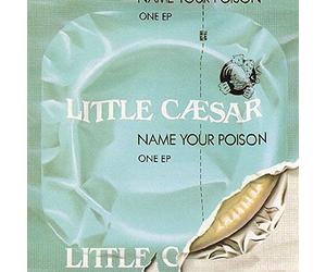 Little Caesar - Name Your Poison