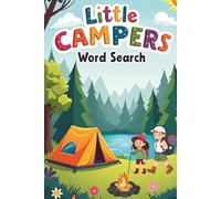 Little Campers Word Search: 50 Simple Word Search Puzzles Featuring Camping, Nature, and Outdoor Adventures for Ages 5-7 plus 10 Bonus Coloring Pages!