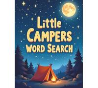 Little Campers Word Search: 50 Simple Word Search Puzzles Featuring Camping, Nature, and Outdoor Adventures for Ages 5-7 plus 10 Bonus Coloring Pages!