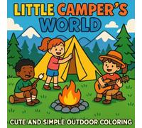Little Camping World Bold and Easy Coloring Book: Cute and Simple Outdoor Coloring Book with 45 Fun Camping Scenes for Kids Ages 4-8 | Large Print | Easy Designs for Relaxation and Creativity