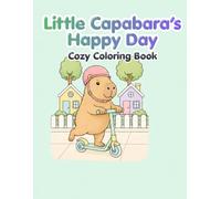 Little Capybara’s Happy Day: A Cute and Easy Capybara Coloring Book for Kids Ages 4-8 Featuring Daily Routines, Playtime, Family Moments, and Bedtime Fun