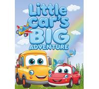 Little Car’s Big Adventure: A Cute Coloring Story About a Brave Little Car, Roads, Friends, and Adventures (Little Adventures Series)