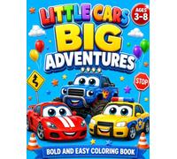 Little Cars Big Adventures: Bold and Easy Coloring Book for Kids Ages 3-8: 38 Fun and Easy Coloring Pages Featuring Cars, Monster Trucks, Police Cars, ... for Toddlers, Preschoolers, Boys and Girls