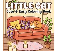 Little Cat Coloring Book: 50 Cute & Easy Coloring Pages for Adults and Kids, Relaxing Scenes for Stress Relief, Focus, and Creative Joy