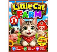 Little Cat on the Farm: Cute Cat Coloring Book for Kids Ages 3-8, Easy Farm Animal Coloring Pages: Bold and Easy Animal Coloring Book with Adorable Kitten Adventures - Fun Fram Scenes Children