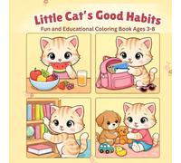 Little Cat’s Good Habits Coloring Book: A Fun & Educational Daily Routine Coloring Book for Kids Ages 3-8 (Purrfect Fun Cat Series)