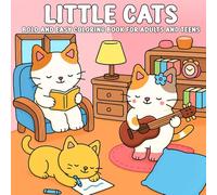 Little Cats Bold And Easy Coloring Book for Adults and Teens: Adorable and Simple Cat Designs with Bold Lines - Perfect for Relaxation, Mindfulness, and Creative Fun