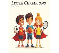 Little Champions: A Confidence Building Coloring Book For Children Ages 4 And Up.