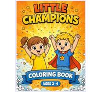 Little Champions: A Motivational Coloring & Activity Book for Boys and Girls Ages 2-4