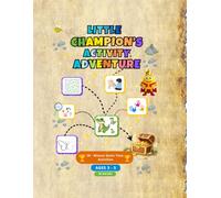 Little Champion's Activity Adventure: Volume 1: A Skill Building Journey for Ages 3-5 (30-Minute Quiet Time Activities) (Giggles and Tales: Quiet Time Adventure Series)
