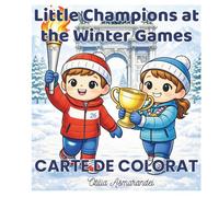 Little Champions at the Winter Games: Carte de colorat educativă pentru copii - sporturi de iarnă, valori pozitive și încredere în sine (ArtFunColorCollection - Cărți de colorat pentru copii)