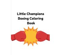 Little Champions Boxing Coloring Book: A Fun Boxing-Themed coloring Book for Kids Ages 5-9