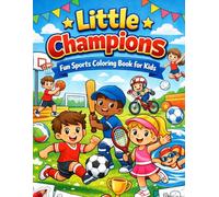 Little Champions: Fun Sports Coloring Book for Kids: A Fun Activity Coloring Book with Soccer, Cricket, Basketball & More