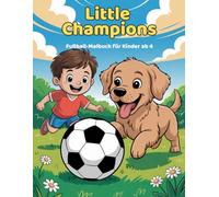 Little Champions: Fußball Malbuch für Kinder ab 4 Jahren: Einfaches Ausmalbuch mit süßen Tieren und kindgerechten Motiven