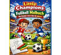 Little Champions Fußball Malbuch für Kinder von 4 bis 10 Jahren: Spaßige und einfache Fußball Motive | Spieler, Tore und Spielszenen für Jungen und Mädchen