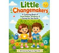 Little Changemakers: A Coloring Book of Good Habits, Kindness & Caring for the Earth
