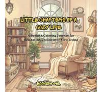 Little Chapters of a Cozy Life: An Adult Coloring Book for Book Lovers Featuring Cozy Reading Nooks, Coffee Shops, Journaling, Cottagecore Moments & Mindful Relaxation