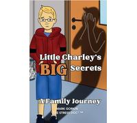 Little Charley's Big Secrets: A Family Journey: A Family Journey (Boy's Edition)
