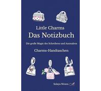 Little Charms Das Notizbuch: Die große Magie des Schreibens und Ausmalens Charms-Handtaschen (Kleine Charms Große Ausmal-Magie)
