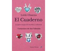 Little Charms El Cuaderno: La gran magia de escribir y colorear Corazones de San Valentín (Pequeños Charms La Gran Magia de Colorear)