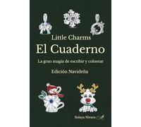 Little Charms El Cuaderno: La gran magia de escribir y colorear Edición Navideña (Pequeños Charms La Gran Magia de Colorear)