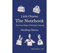 Little Charms The Notebook: The Great Magic of Writing & Coloring Handbag Charms (Little Charms - Big Coloring Magic)