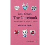 Little Charms The Notebook: The Great Magic of Writing & Coloring Valentine Hearts (Little Charms - Big Coloring Magic)