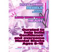 Little Cheer Rebels: Lead With Your Heart: A Guided Journal to Build Confidence and Overcome Mental Blocks