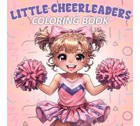 Little Cheerleaders Coloring Book: Fun and Easy Cheerleading-Themed Coloring Pages with Pom-Poms, Megaphones, Trophies, and More!