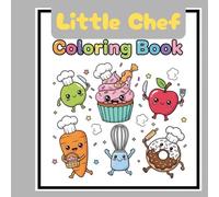 Little Chef Coloring Book: Coloring book for Adults and children , Cute characters about food with Simple Designs. (Kawii & cute cozy doodle)