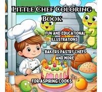 Little Chef Coloring Book: Fun and Educational Illustrations of Bakers, Pastry Chefs, and More (My Dream Job Coloring Series)