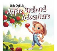 Little Chef Lily Apple Orchard Adventure (Little Chef Lily Adventures)