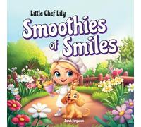 Little Chef Lily, Smoothies of Smiles (Little Chef Lily Adventures)