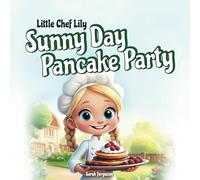 Little Chef Lily Sunny Day Pancake Party (Little Chef Lily Adventures)