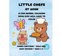 Little Chefs At Work: A Fun Animal Coloring Book Kids Will Love To Color