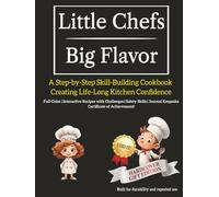 Little Chefs - Big Flavor: Gift for Children | Step-by-Step Skill-Building Cookbook | Full-Color | Interactive Recipes | Challenge Activities for Kids ... of Achievement! | Hardcover Keepsake Edition
