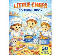 Little Chefs Coloring Book: 50 Fun and Easy Coloring Pages of Baking, Cooking, Cute Chefs, and Delicious Foods for Kids Ages 4-8