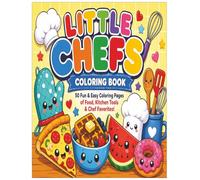 Little Chefs Coloring Book: 50 Fun & Easy Coloring Pages of Food, Kitchen Tools & Chef Favorites