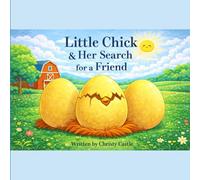 Little Chick & Her Search for a Friend (The Adventures of Henrietta and Poe)