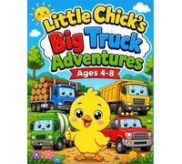 Little Chick's Big Truck Adventures: Toddler Truck Coloring Book for Kids Ages 4-8 | Fun Cute Chick & Big Construction Vehicles, Fire Trucks, Dump ... Pages for Boys and Girls (8.5 x 11 inches)