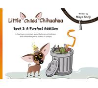 Little Chikki Chihuahua A Purrfect Addition: A heartwarming story about belonging, kindness, and celebrating what makes us unique