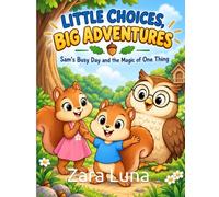 Little Choices Big Adventures - Coloring Book: Sam's Busy Day and the Magic of One Thing.
