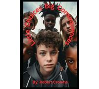 "Little Choices Big Consequences": “Teaching Kids How Small Decisions Lead to Big Results - Includes Reflection Workbook”