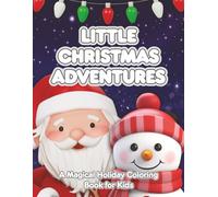 Little Christmas Adventures: A Holiday Coloring Book for Kids | Santa, Elves, Snowmen, Reindeer & Christmas Magic (The Littles Series)