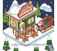 Little Christmas corner: Coloring book for adults and teens, Relax and color to get the experience of super wholesome, winter coziness and nostalgic memories of Christmas, reimagined through art