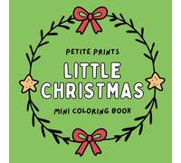 Little Christmas: Mini Coloring Book: Bold & Easy for Relaxing and Stress-Free Coloring, Stocking Stuffer for Adults & Teens (Christmas Coloring Book) (Petite Prints: Mini Coloring Books)