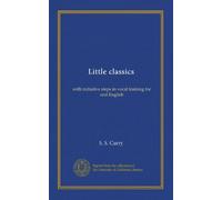 Little classics: with initiative steps in vocal training for oral English